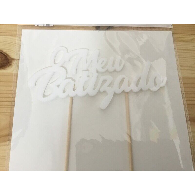 Topo de bolo acrilico o meu batizado - branco