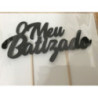 Topo de bolo acrilico o meu batizado - preto